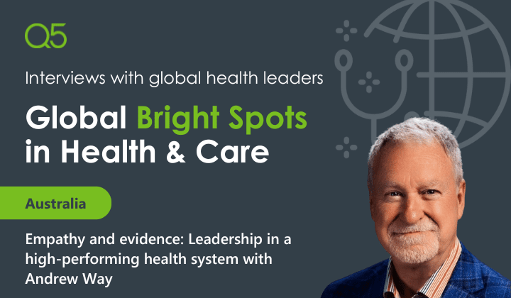 Global bright spots in health & care – Interview with Andrew Way