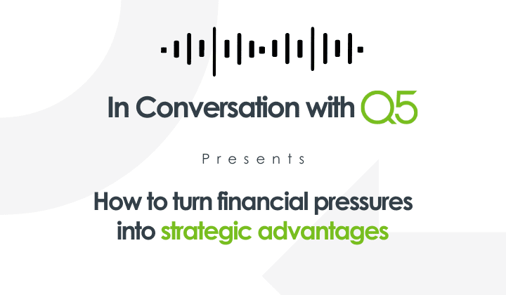 How to turn financial pressures into strategic advantages